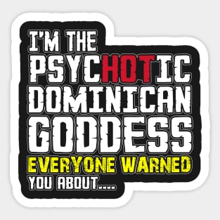 i'm psycotic dominican goddess everyone warned you about Sticker